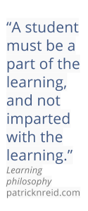 A student must be a part of the learning, and not imparted with the learning.